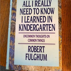 All I Really Need to Know I Learned in Kindergarten Book